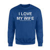 I Love It When My Wife Let's Me Go Metal Detecting Sweatshirt