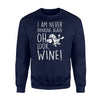 I Am Never Drinking Again Oh Look Wine For Wine Lover Sweatshirt