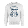 After All These Years Of Fishing My Wife Still My Best Catch Sweatshirt