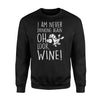 I Am Never Drinking Again Oh Look Wine For Wine Lover Sweatshirt