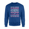 I'm Not Spoiled My Husband Just Love Me He's A Bit Crazy Sweatshirt