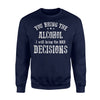 I'll Bring The Bad Decisions You Bring The Alcohol Sweatshirt