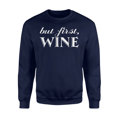 But First Wine Sweatshirt