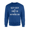 Keep Calm And Carry On My Wayward Son Sweatshirt