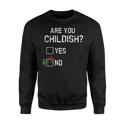 Are You Childish  - Funny Yes No Immaturity Joke Sweatshirt