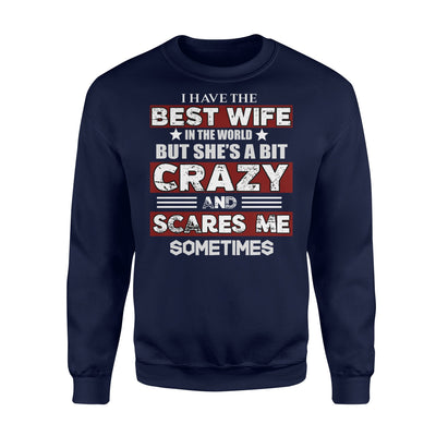 I Have The Best Wife In The World Family Funny Sweatshirt