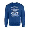 I Don't Have A Step Son Funny Gifts Sweatshirt