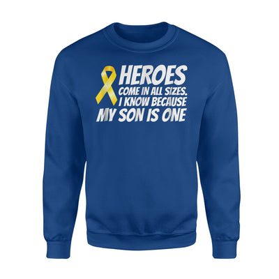 Heroes Come In All Sizes, I Know Because My Son Is One Sweatshirt