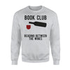 Book Club Reading Between The Wines Wine Drinker Gift Sweatshirt