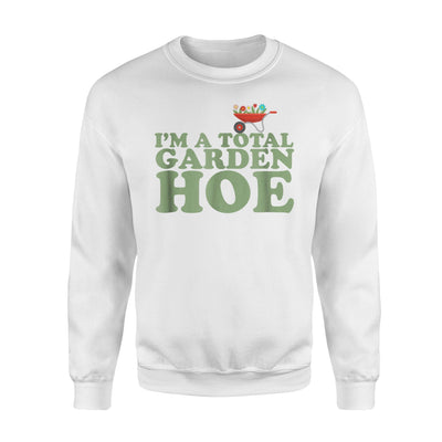 I'm A Total Garden Hoe Silly Funny Gardner's Joke Sweatshirt