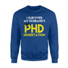 I Survived My Husband's PhD Dissertation Funny Grad Sweatshirt