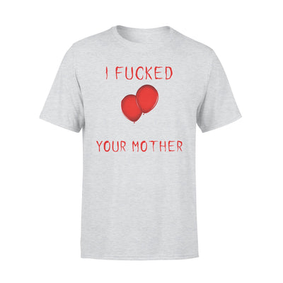 I Fucked Your Mother Scary T-Shirt