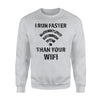 I Run Faster Than Your WiFi Funny Joke Sweatshirt