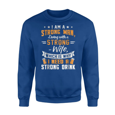 I Am A Strong Man Living With A Strong Wife Sweatshirt