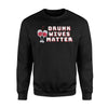 Drunk Wives Matter Wine Alcohol Funny Humor B1 Sweatshirt