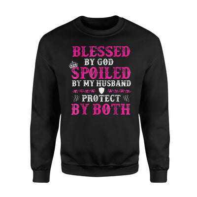 Blessed By God Spoiled By My Susband Protected By Both Sweatshirt