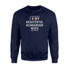 I Love My Beautifull Romanian Wife Sweatshirt