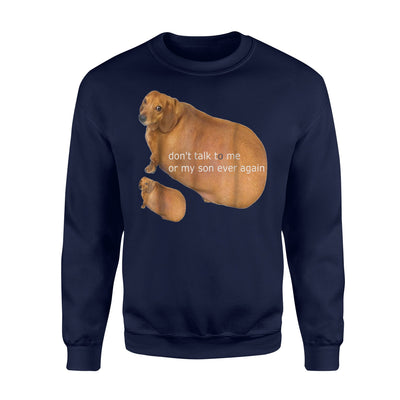 Don't Talk To Me Or My Son Ever Again Meme Sweatshirt