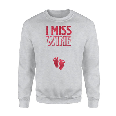 Funny Pregnancy For Women I Miss Wine Gift New Mom Sweatshirt