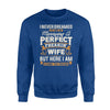 I Never Dreamed I'd End Up Marrying A Perfect Wife Sweatshirt