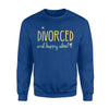 Divorced And Happy About It For Husband For Wife Sweatshirt