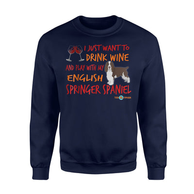 Funny Springer Spaniel Drink Wine And Play Sweatshirt