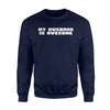 Funny Couples My Husband Is Awesome Sweatshirt