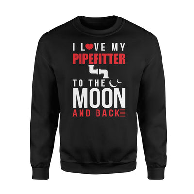 I Love My Pipefitter To Moon Back Husband Wife Sweatshirt