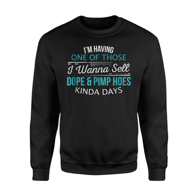 Having Those Days Joke Humor Novelty Sweatshirt