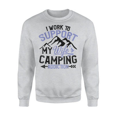 I Work To Support My Wife's Camping Addiction Sweatshirt