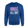 Brose All Day  Funny Bro Rose Wine Lover Gift Sweatshirt