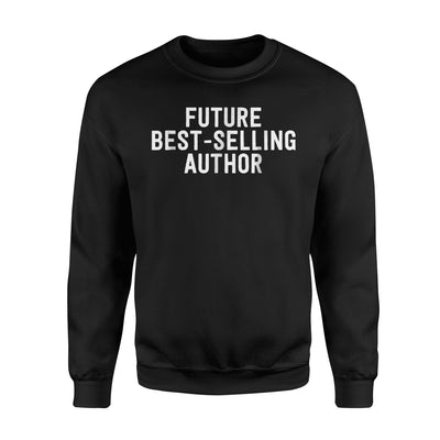 Future Best Selling Author - Book Lover GIft Idea Sweatshirt