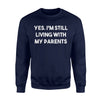 Funny Millennial Living With My Parents Joke Sweatshirt