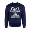 I Can't Keep Calm My Son Is Graduating Sweatshirt