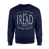 I Read Book And I Know Things Book Reading Addict Sweatshirt