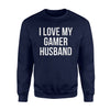 I Love My Gamer Husband Dating Sweatshirt