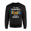 It's Not Hoarding If It's Books Hobby Collector Reader Hoard Sweatshirt