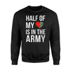 Half Of My Love Is In the Army Soldier Wife Sweatshirt