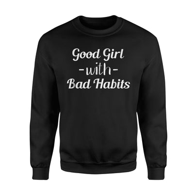 Good Girl With Bad Habits Funny Sarcasm Joke Gift Sweatshirt