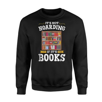 It's Not Hoarding If It's Books Librarian Gifts Sweatshirt