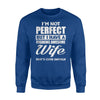 I'm Not Perfect But I Have A Freaking Awesome Wife Sweatshirt