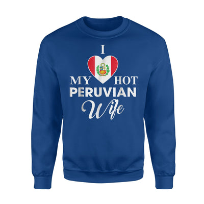 I Love My Hot Peruvian Wife Peru Sweatshirt