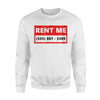 Funny Men's Rent Me Joke, Newman Works, Gag Gift Sweatshirt